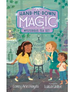 Hand-Me-Down Magic #4: Mysterious Tea Set