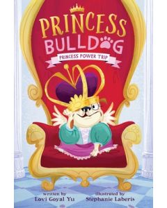 Princess Bulldog #1: Princess Power Trip