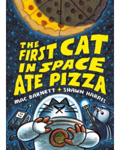 The First Cat in Space Ate Pizza: A Graphic Novel