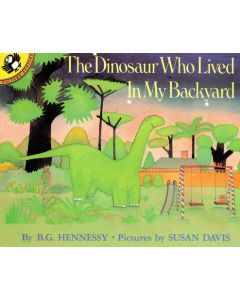 The Dinosaur Who Lived in My Backyard