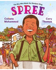 Spree: The Boy Who Made the Steelpan Sing