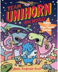Team Unihorn and Woolly #3: Dawn of the Dino Tooth Fairies: A Graphic Novel