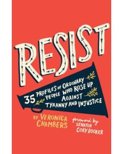 Resist: 35 Profiles of Ordinary People Who Rose Up Against Tyranny and Injustice