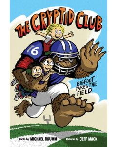 The Cryptid Club #1: Bigfoot Takes the Field: A Graphic Novel