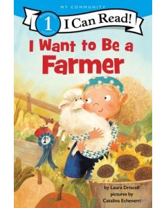 I Want to Be a Farmer: A My Community I Can Read