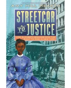 Streetcar to Justice: How Elizabeth Jennings Won the Right to Ride in New York