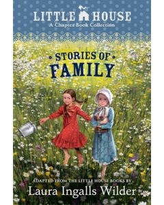 A Little House Chapter Book Collection: Stories of Family: Pioneer Sisters, Christmas Stories, School Days