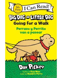 Big Dog and Little Dog Going for a Walk/Perrazo Y Perrito Van a Pasear: Bilingual English-Spanish