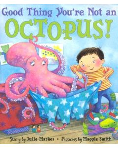 Good Thing You're Not an Octopus!