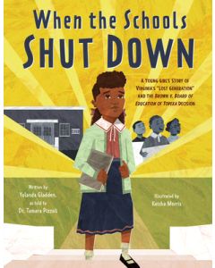 When the Schools Shut Down: A Young Girl's Story of Virginia's Lost Generation and the Brown V. Board of Education of Topeka Decision