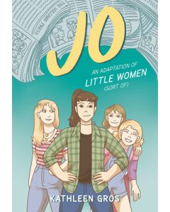 Jo: An Adaptation of Little Women (Sort Of)
