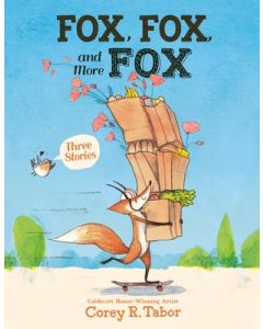 Fox, Fox, and More Fox: Three Stories: Fox the Tiger, Fox Is Late, Fox Has a Problem