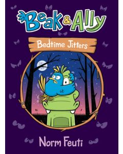 Beak & Ally #2: Bedtime Jitters: A Graphic Novel