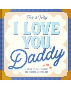 This Is Why I Love You, Daddy: Make Father's Day Special with This Guided Journal for Kids (Father's Day Gifts for Husband, Activity to Do with Dad)