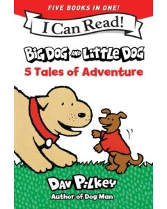 Big Dog and Little Dog: 5 Tales of Adventure: 5 My First I Can Reads in One! Big Dog and Little Dog, Big Dog and Little Dog Getting Trouble, Big Dog a