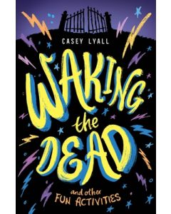 Waking the Dead and Other Fun Activities