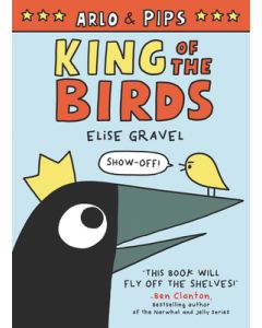 Arlo & Pips: King of the Birds: A Graphic Novel