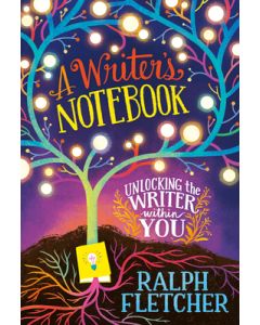 A Writer's Notebook: New and Expanded Edition: Unlocking the Writer Within You