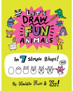 Let's Draw Fun Animals: In 7 Simple Steps