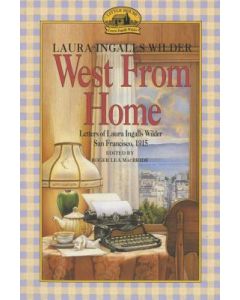 West from Home: Letters of Laura Ingalls Wilder, San Francisco, 1915