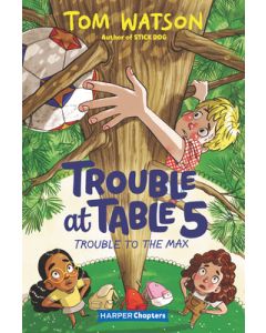 Trouble at Table 5 #5: Trouble to the Max