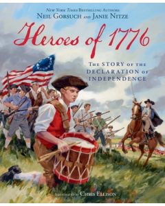 Heroes of 1776: The Story of the Declaration of Independence
