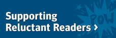 Supporting Reluctant Readers